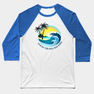 Live By The Sun And Sand Baseball T-Shirt